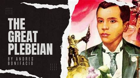 Andres Bonifacio: The great plebeian and freedom champion.